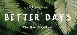 Better Days Typeface